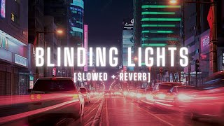 Blinding Lights slowed  reverb [upl. by Nahtnaoj]