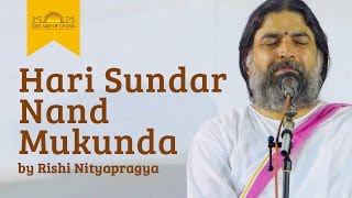 Hari Sundar Nand Mukunda  Rishi Nitya Pragya  Jai Shree Krishna Bhajan  Art of Living Bhajans [upl. by Arela]