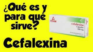 QUE ES Y PARA QUE SIRVE LA CEFALEXINA [upl. by Ayanat]