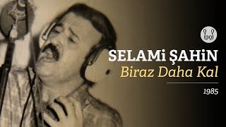 Selami Şahin  Biraz Daha Kal Official Audio [upl. by Haldan]