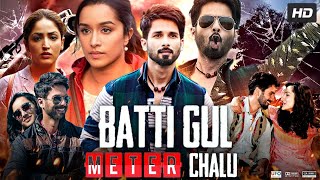 Batti Gul Meter Chalu Full Movie HD  Shahid Kapoor  Shraddha Kapoor  Divyendu  Review amp Facts [upl. by Ihel]