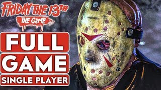 FRIDAY THE 13th THE GAME Single Player Gameplay Walkthrough Part 1 FULL GAME CAMPAIGN No Commentary [upl. by Atsedom]