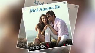 Mat Aazma Re  Official Full Song  Murder 3  Randeep Hooda Aditi Rao Hydari  KK  Pritam [upl. by Edmonda]