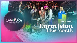 Eurovision This Month  May 2022  CONGRATULATIONS UKRAINE 🇺🇦  Eurovision News [upl. by Melac314]