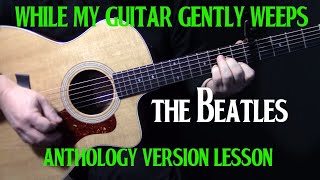 how to play quotWhile My Guitar Gently Weepsquot on guitar  The Anthology Version by The Beatles [upl. by Sira937]