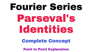 28 Parsevals Identities for Fourier Series  Complete Concept  Must Watch [upl. by Andrey]