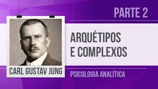 JUNG 2 – ARQUÉTIPOS E COMPLEXOS  PSICOLOGIA ANALÍTICA [upl. by Rodmur]