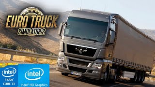 Euro Truck Simulator 2  CORE I3  4 GB RAM  INTEL HD GRAPHICS 4400  LOW END TEST [upl. by Dniren905]