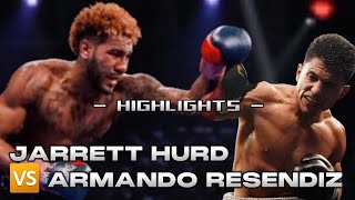 JARRETT HURD VS ARMANDO RESENDIZ BOXING HIGHLIGHTS [upl. by Adna884]