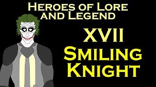 Heroes of Lore and Legend Smiling Knight ASOIAF [upl. by Eveiveneg]