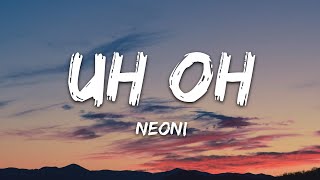 Neoni  UH OH Lyrics [upl. by Atiuqal]