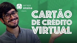 Cartão de Crédito Virtual  O que é e como funciona  Serasa Ensina [upl. by Ivek]