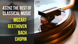 Best Classical Music 432Hz 》Mozart • Beethoven • Bach • Chopin 》Piano Violin amp Orchestral [upl. by Yahska139]