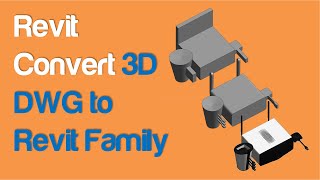 How to Convert 3D DWG to Revit Family [upl. by Strickman669]