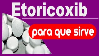 ETORICOXIB para que sirve efectos dolor inflamacion [upl. by Odnumyer]