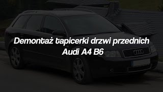 Demontaż tapicerki drzwi przednich Audi A4 B6 Avant [upl. by Ciapas243]