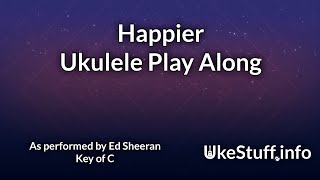 Happier Sheeran Ukulele Play Along [upl. by Corley]