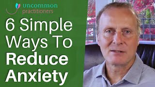 6 Simple Ways To Reduce Anxiety  Mark Tyrrell [upl. by Cirde869]