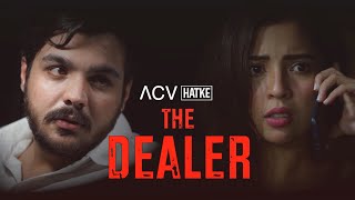 The Dealer  ACV Hatke  Barkha Singh  Ashish Chanchlani [upl. by Eneloc]