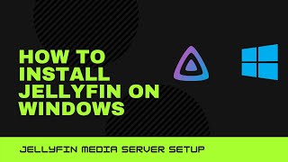 How to Install Jellyfin on Windows  Jellyfin Media Server Setup on Windows 10 [upl. by Oneal]