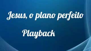 Jesus o plano perfeito Playback com letra  Renascer Praise sem ministração [upl. by Aneehsar]