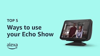 Top 5 ways to use your Echo Show  Amazon Echo [upl. by Ecnav]