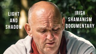 Shadow and Light Shamanism in Ireland Documentary [upl. by Dulce361]