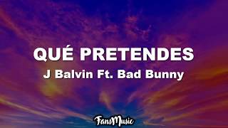 Bad Bunny x J Balvin  QUE PRETENDES LetraLyrics [upl. by Nylsej]