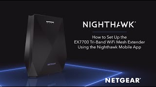 How to Set Up the Nighthawk X6 TriBand Range Extender Using the Nighthawk App  NETGEAR [upl. by Sissie]