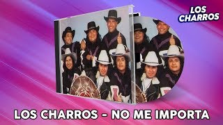 Los Charros  No Me Importa [upl. by Thisbee]