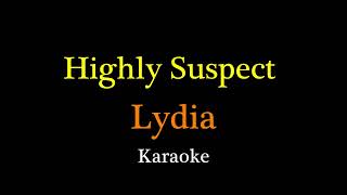 Highly Suspect  Lydia Karaoke [upl. by Topliffe]