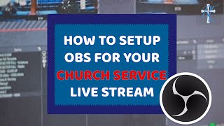 OBS Setup For Church Live Streaming Step by Step Tutorial [upl. by Alexei142]