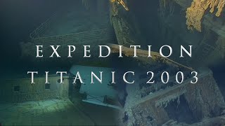 Expedition Titanic 2003  Wreck Exploration Highlights [upl. by Tigram]