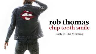 Rob Thomas  Early In The Morning Official Audio [upl. by Kovacs]