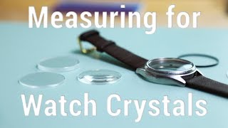 How to Measure for Round Glass Watch Crystals [upl. by Adierf196]