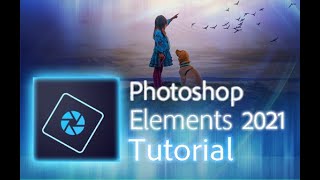 Photoshop Elements 2021  Tutorial for Beginners  COMPLETE [upl. by Enihpad624]