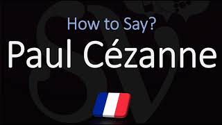 How to Pronounce Paul Cézanne  French amp English Pronunciation [upl. by Enrika]