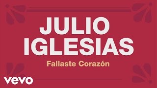 Julio Iglesias  Fallaste Corazón Cover Audio [upl. by Gairc980]