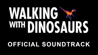 Walking With Dinosaurs  Official Soundtrack [upl. by Ronalda]