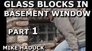 GLASS BLOCKS IN BASEMENT WINDOWS Part 1 Mike Haduck [upl. by Silsbye365]