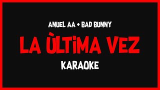 Karaoke Anuel AA Ft Bad Bunny  La Ultima Vez 🎤🎶 [upl. by Zetrauq438]