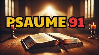 Psaume 91  La Prière la Plus Puissante de la Bible [upl. by Etep]