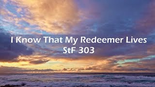 I Know That My Redeemer Lives StF 303 [upl. by Limber120]