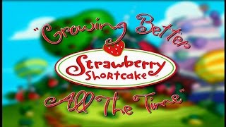 Growing Better All the Time  Strawberry Shortcake [upl. by Nosnhoj]