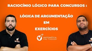 LÓGICA DE ARGUMENTAÇÃO EM EXERCÍCIOS  RACIOCÍNIO LÓGICO PARA CONCURSOS [upl. by Kathryn68]