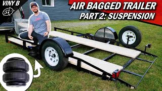 AIR BAGGED TRAILER part 2 THE SUSPENSION [upl. by Yespmed209]