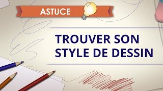 Trouver son style  Astuce Dessin [upl. by Iat450]