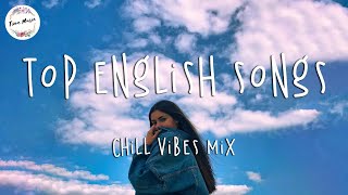 Top English Songs 2023  Tik Tok Songs 2023 Chill Mix Playlist [upl. by Rena431]