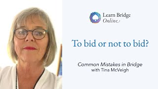 To Bid or Not to Bid  Common Mistakes in Bridge with Tina McVeigh [upl. by Adlee]