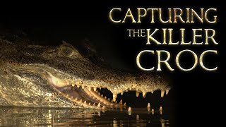 Capturing The Killer Croc  FULL LENGTH [upl. by Ybba163]